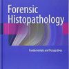 Forensic Histopathology: Fundamentals and Perspectives 1st ed. 2011