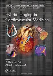 Hybrid Imaging in Cardiovascular Medicine (Imaging in Medical Diagnosis and Therapy) 1st