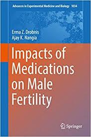 Impacts of Medications on Male Fertility (Advances in Experimental Medicine and Biology) 1st