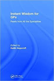 Instant Wisdom for GPs: Pearls from All the Specialities 1st