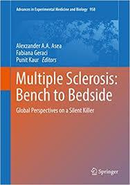 Multiple Sclerosis: Bench to Bedside: Global Perspectives on a Silent Killer (Advances in Experimental Medicine and Biology) 1st ed. 2017 Edition