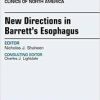 New Directions in Barrett’s Esophagus, An Issue of Gastrointestinal Endoscopy Clinics, 1e (The Clinics: Internal Medicine)