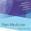 Pain Medicine Board Review (Medical Specialty Board Review)