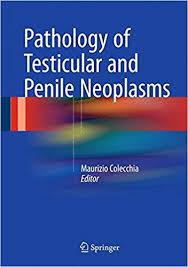 Pathology of Testicular and Penile Neoplasms 1st