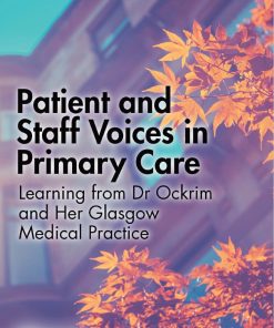 Patient and Staff Voices in Primary Care: Learning from Dr Ockrim and her Glasgow Medical Practice (PDF)