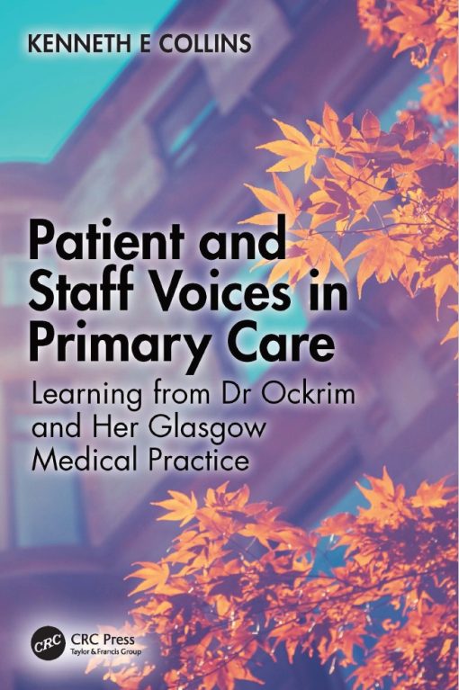 Patient and Staff Voices in Primary Care: Learning from Dr Ockrim and her Glasgow Medical Practice (PDF)