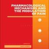 Pharmacological Mechanisms and the Modulation of Pain