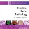 Practical Renal Pathology, A Diagnostic Approach: A Volume in the Pattern Recognition Series, Expert Consult