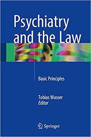 Psychiatry and the Law: Basic Principles 1st