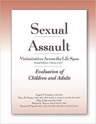 Sexual Assault Victimization Across the Life Span 2E, Volume 2: Evaluation of Children and Adults 2nd Edition