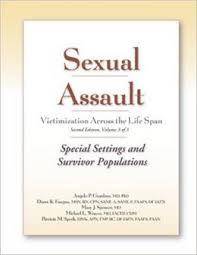 Sexual Assault Victimization Across the Life Span 2E, Volume 3, Special Settings and Survivor Populations 2nd Edition