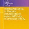 Statistical Applications for Chemistry, Manufacturing and Controls (CMC) in the Pharmaceutical Industry (Statistics for Biology and Health) 1st