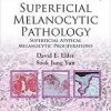 Superficial Melanocytic Pathology (Consultant Pathology) 1st Edition