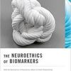 The Neuroethics of Biomarkers: What the Development of Bioprediction Means for Moral Responsibility, Justice, and the Nature of Mental Disorder