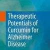 Therapeutic Potentials of Curcumin for Alzheimer Disease