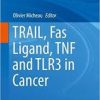 TRAIL, Fas Ligand, TNF and TLR3 in Cancer (Resistance to Targeted Anti-Cancer Therapeutics) 1st ed