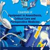 Essentials of Equipment in Anaesthesia, Critical Care and Perioperative Medicine, 6th edition (PDF)