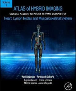 Atlas of Hybrid Imaging Sectional Anatomy for PET/CT, PET/MRI and SPECT/CT Vol. 3: Heart, Lymph Node and Musculoskeletal System: Sectional Anatomy for PET/CT, PET/MRI and SPECT/CT (PDF)