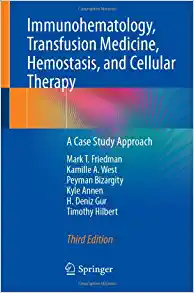 Immunohematology, Transfusion Medicine, Hemostasis, and Cellular Therapy: A Case Study Approach, 3rd Edition (PDF)