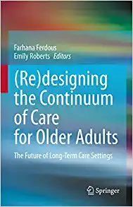 (Re)designing the Continuum of Care for Older Adults: The Future of Long-Term Care Settings (Original PDF from Publisher)