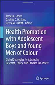 Health Promotion with Adolescent Boys and Young Men of Colour: Global Strategies for Advancing Research, Policy, and Practice in Context (PDF)