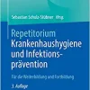 Repetitorium Krankenhaushygiene und Infektionsprävention: Für die Weiterbildung und Fortbildung (German Edition), 3rd Edition (Original PDF from Publisher)