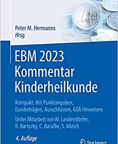 EBM 2023 Kommentar Kinderheilkunde: Kompakt: Mit Punktangaben, Eurobeträgen, Ausschlüssen, GOÄ Hinweisen (Abrechnung erfolgreich und optimal) (German Edition), 4th Edition (Original PDF from Publisher)