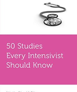 50 Studies Every Intensivist Should Know (Fifty Studies Every Doctor Should Know) (PDF)