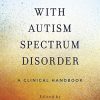 Adolescents with Autism Spectrum Disorder: A Clinical Handbook (PDF)