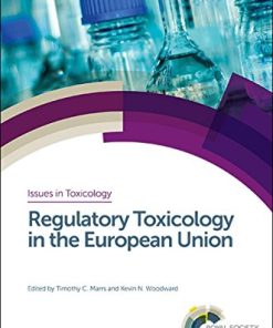 Regulatory Toxicology in the European Union (Issues in Toxicology) (PDF)