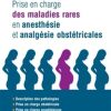 Prise en charge des maladies rares en anesthésie et analgésie obstétricales: En 200 fiches (PDF)