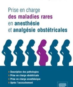 Prise en charge des maladies rares en anesthésie et analgésie obstétricales: En 200 fiches (PDF)