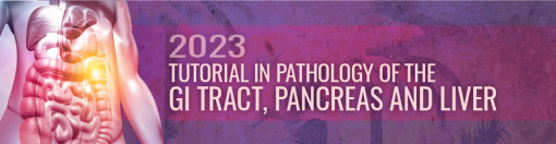 Tutorial In Pathology of the GI Tract, Pancreas, and Liver 2023