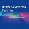 Neurodevelopmental Pediatrics: Genetic and Environmental Influences (EPUB)