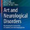 Art and Neurological Disorders: Illuminating the Intersection of Creativity and the Changing Brain (Current Clinical Neurology) (PDF)