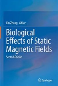 Biological Effects of Static Magnetic Fields, 2nd Edition (PDF)