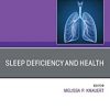 Sleep Deficiency and Health, An Issue of Clinics in Chest Medicine, E-Book (The Clinics: Internal Medicine) (PDF)