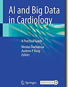 AI and Big Data in Cardiology: A Practical Guide (EPUB)