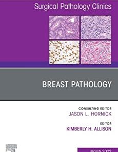 Breast Pathology, An Issue of Surgical Pathology Clinics (Volume 15-1) (The Clinics: Internal Medicine, Volume 15-1) (PDF)