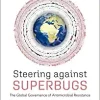 Steering Against Superbugs: The Global Governance of Antimicrobial Resistance (PDF)