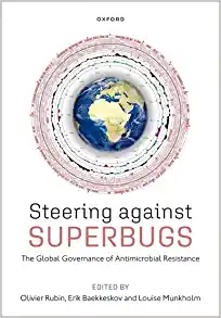 Steering Against Superbugs: The Global Governance of Antimicrobial Resistance (PDF)