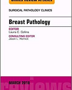 Breast Pathology, An Issue of Surgical Pathology Clinics (Volume 11-1) (The Clinics: Surgery, Volume 11-1) (PDF)