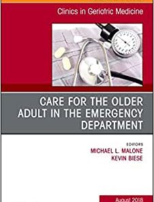 Care for the Older Adult in the Emergency Department, An Issue of Clinics in Geriatric Medicine (Volume 34-3) (PDF)