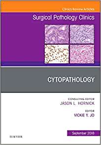 Cytopathology, An Issue of Surgical Pathology Clinics (Volume 11-3) (The Clinics: Surgery, Volume 11-3) (PDF)