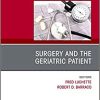 Surgery and the Geriatric Patient, An Issue of Clinics in Geriatric Medicine (Volume 35-1) (PDF)