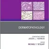 Dermatopathology, An Issue of Surgical Pathology Clinics (Volume 14-2) (The Clinics: Surgery, Volume 14-2) (PDF)