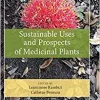 Sustainable Uses and Prospects of Medicinal Plants (Exploring Medicinal Plants) (PDF)