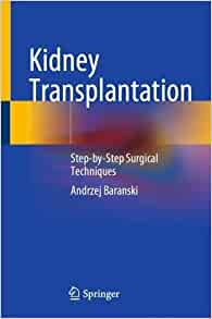 Kidney Transplantation: Step by Step Surgical Techniques (PDF)