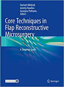 Core Techniques in Flap Reconstructive Microsurgery: A Stepwise Guide (EPUB)