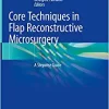 Core Techniques in Flap Reconstructive Microsurgery: A Stepwise Guide (PDF)